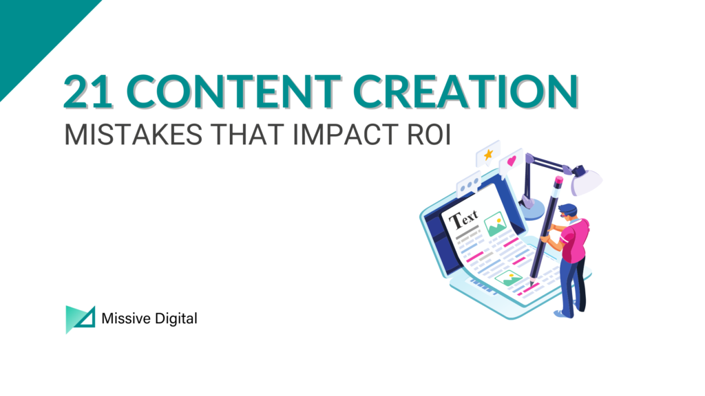 How To Fix 21 Content Creation Mistakes That Impact ROI