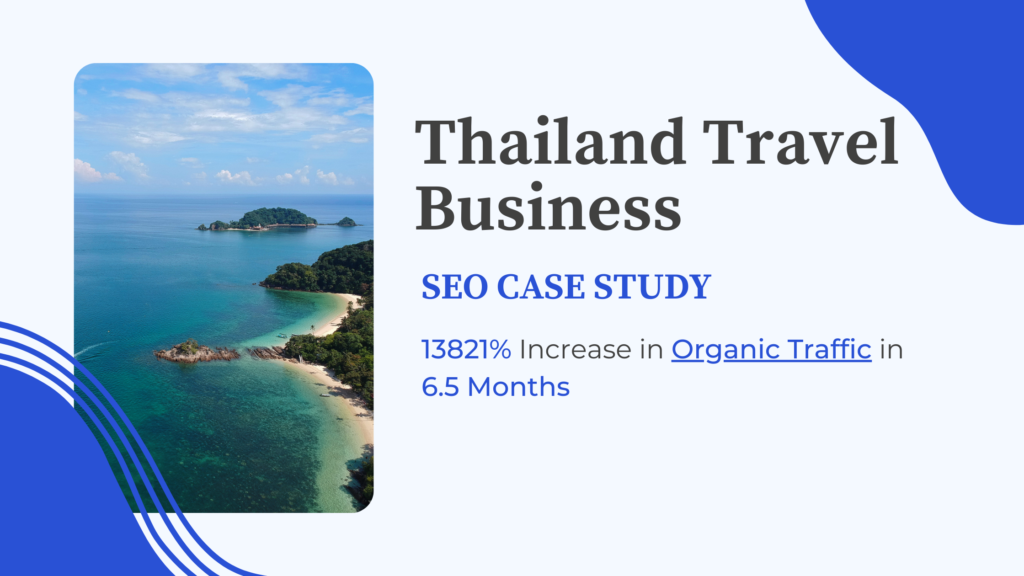 Travel SEO Case Study for Thailand Business – 13821% Increase in Organic Traffic in 6.5 Months