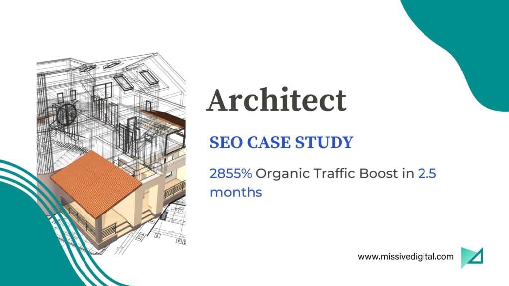 Architect SEO Case Study: 2855% Organic Traffic Boost in 2.5 months